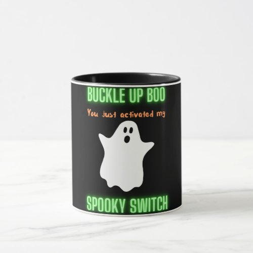 Buckle Up Boo You Just Activated My Spooky Switch  Mug