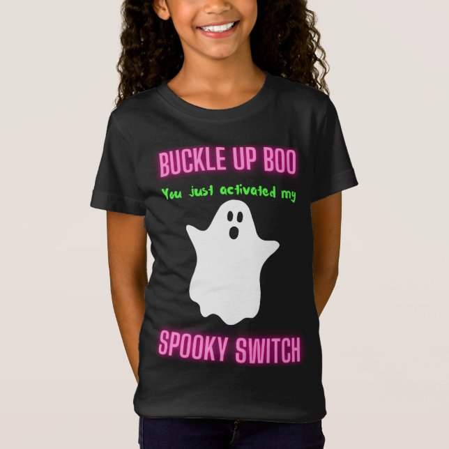 Buckle Up Boo You Just Activated My Spooky Switch  T-Shirt (Front)