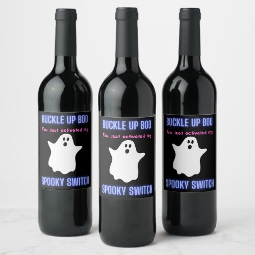 Buckle Up Boo You Just Activated My Spooky Switch  Wine Label