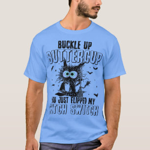Buckle Up Butter Cup Black Cat Witch Halloween 346 T-Shirt