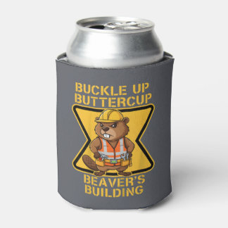 Buckle Up Buttercup Beaver Workplace Safety Meme Can Cooler