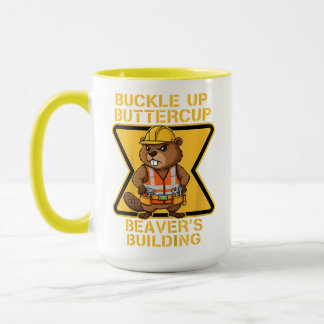 Buckle Up Buttercup Beaver Workplace Safety Meme Mug