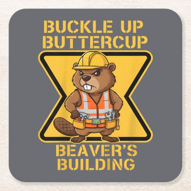 Buckle Up Buttercup Beaver Workplace Safety Meme Square Paper Coaster (Front)