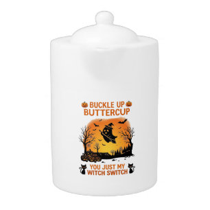 Buckle Up Buttercup Halloween Ghost Witch Hat Broo Teapot