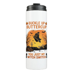 Buckle Up Buttercup Halloween Ghost Witch Hat Broo Thermal Tumbler