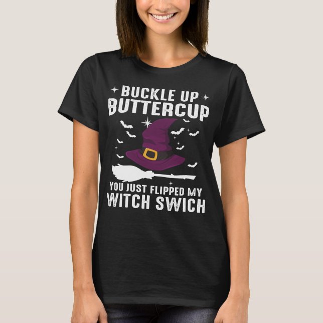Buckle Up Buttercup T-Shirt (Front)