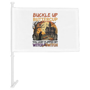 Buckle Up Buttercup Witch Switch Halloween Haunted Car Flag