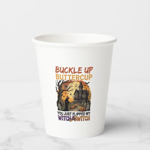 Buckle Up Buttercup Witch Switch Halloween Haunted Paper Cups