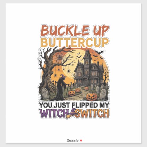 Buckle Up Buttercup Witch Switch Halloween Haunted Sticker