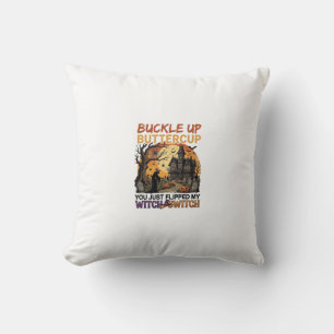 Buckle Up Buttercup Witch Switch Halloween Haunted Throw Pillow