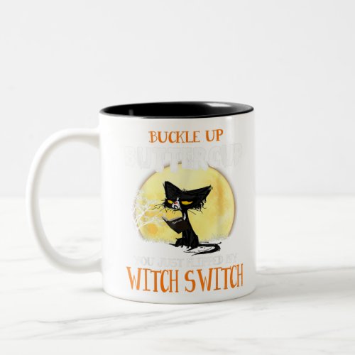 Buckle Up Buttercup You Just Flipped My Switch Wi Two_Tone Coffee Mug