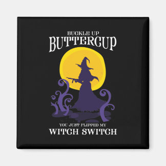 Buckle Up Buttercup You Just Flipped My Witch Swit Magnet