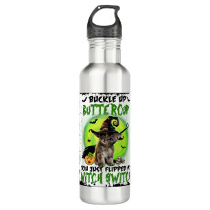 Buckle Up Buttercup You Just Flipped My Witch Swit Stainless Steel Water Bottle