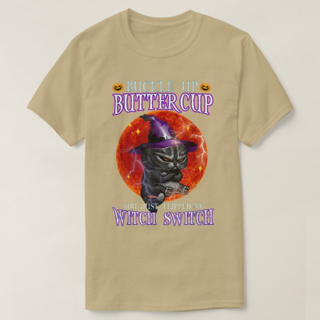 Buckle Up Buttercup You Just Flipped My Witch Swit T-Shirt (Design Front)