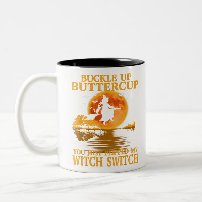 Buckle Up Buttercup You Just Flipped My Witch Swit Two-Tone Coffee Mug (Left)
