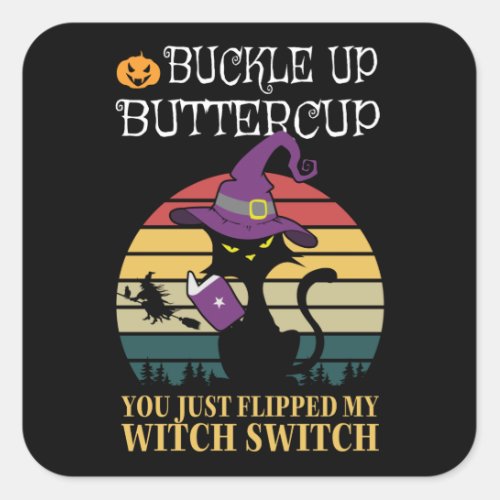 Buckle up buttercup you just flipped square sticker