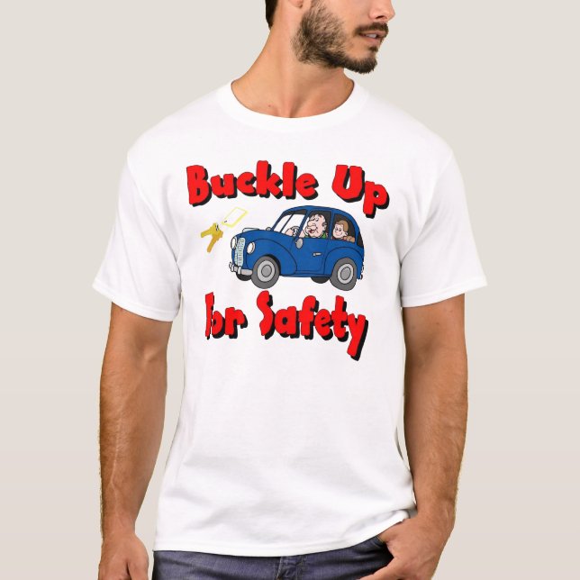 Buckle Up For Safety T-Shirt (Front)