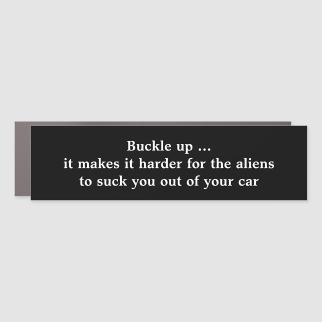 Buckle Up Harder For Aliens Funny White Text Car Magnet (Front)