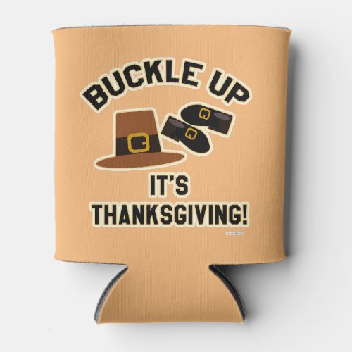 Buckle Up Its Thanksgiving Fun Time Design Can Cooler