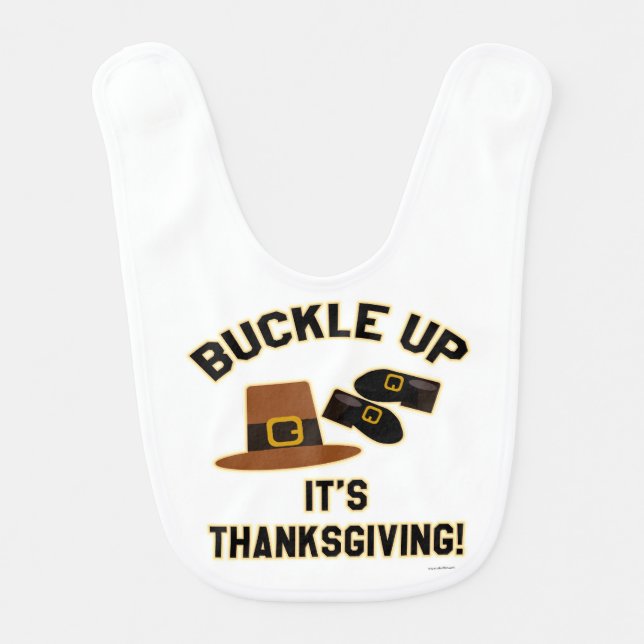 Buckle Up Its Thanksgiving Meal Time Fun Baby Bib (Front)