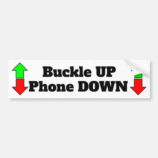 Buckle UP Phone Down bumper sticker