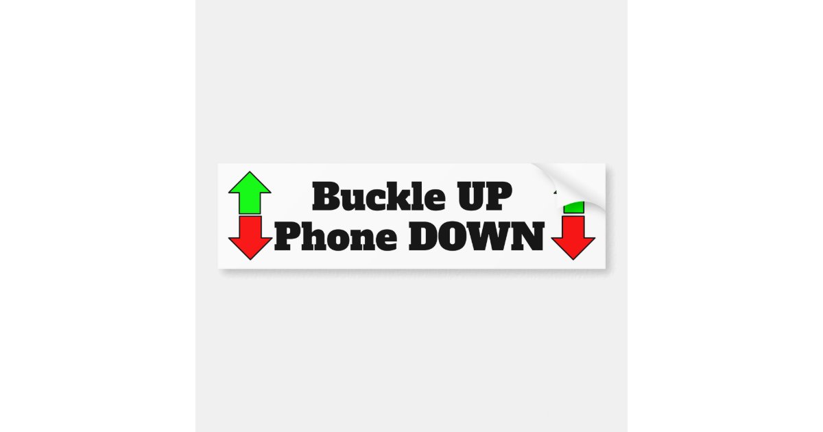 Buckle UP Phone Down bumper sticker