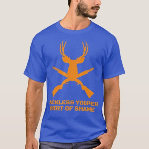 Buckless Yooper  Of Shame  Michigan UP Hunting  T_Shirt