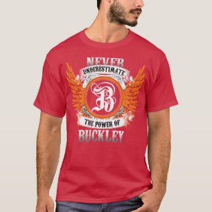 Buckley Name Shirt Never Underestimate The Power O