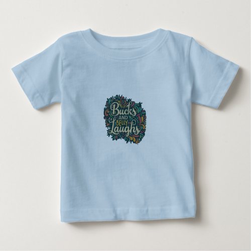 Bucks and Belly Laughs Baby T_Shirt