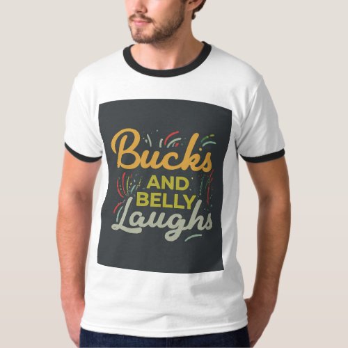 Bucks And Belly Laughs T_Shirt