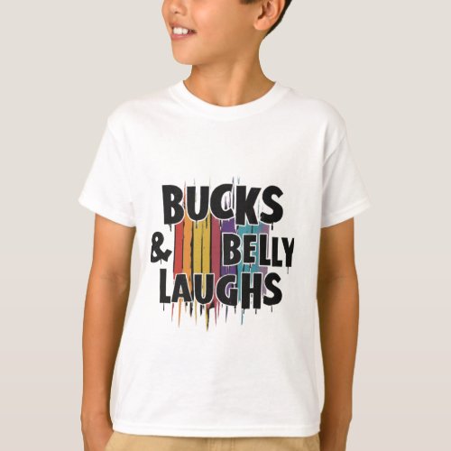 Bucks  Belly Laughs A Multicolored Celebration T_Shirt