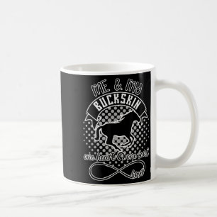 Buckskin Horse - Beautiful Fun Quote Horse Lovers Coffee Mug