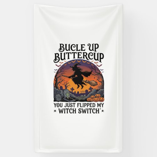 Bucle Up Buttercup Witch Switch Halloween Broom Pu Banner