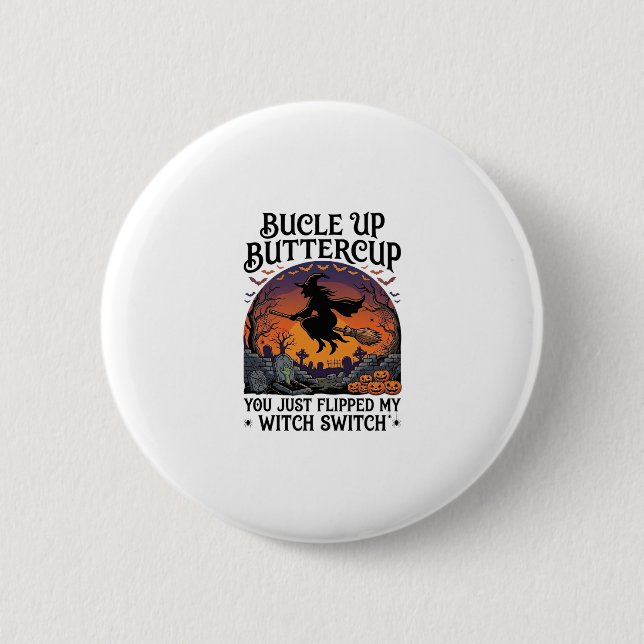 Bucle Up Buttercup Witch Switch Halloween Broom Pu Button (Front)