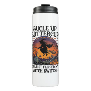Bucle Up Buttercup Witch Switch Halloween Broom Pu Thermal Tumbler