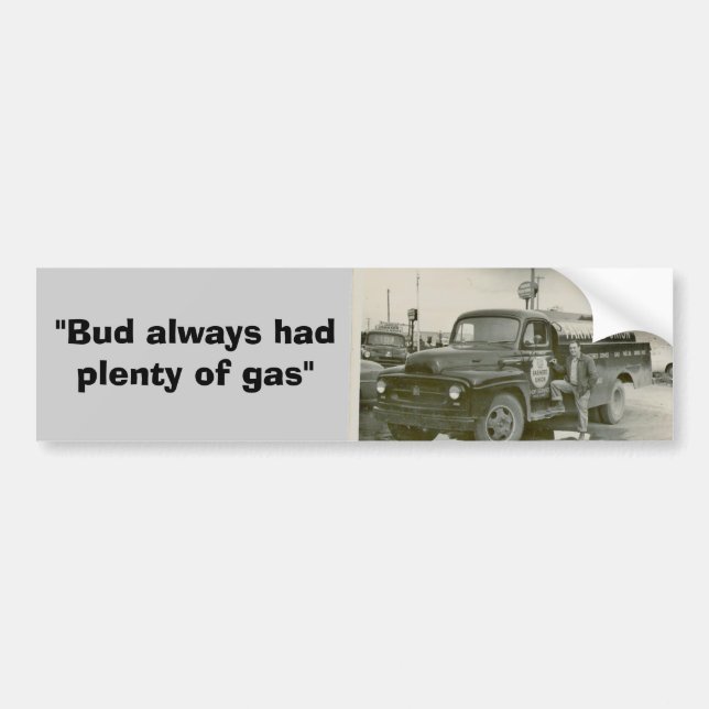 "Bud always had plenty of gas" Bumpersticker Bumper Sticker (Front)
