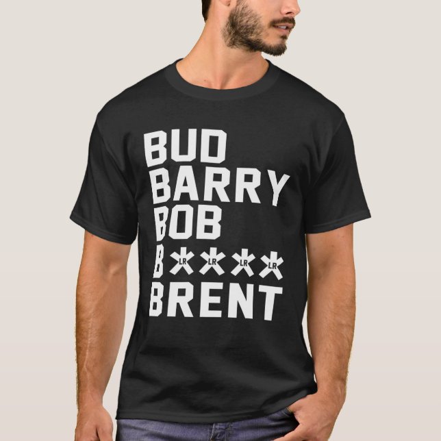 Bud Barry Bob B.Itch Brent T-Shirt (Front)