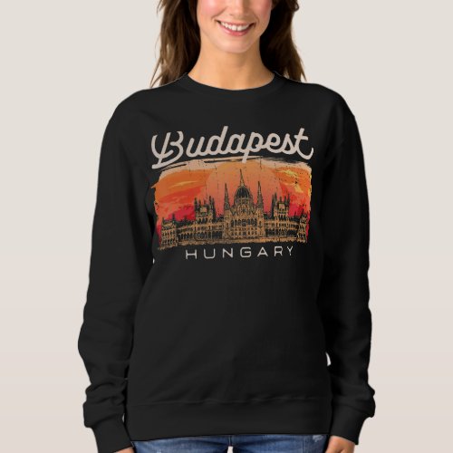 Budapest Hungary Vacationer Historian Traveler Sweatshirt