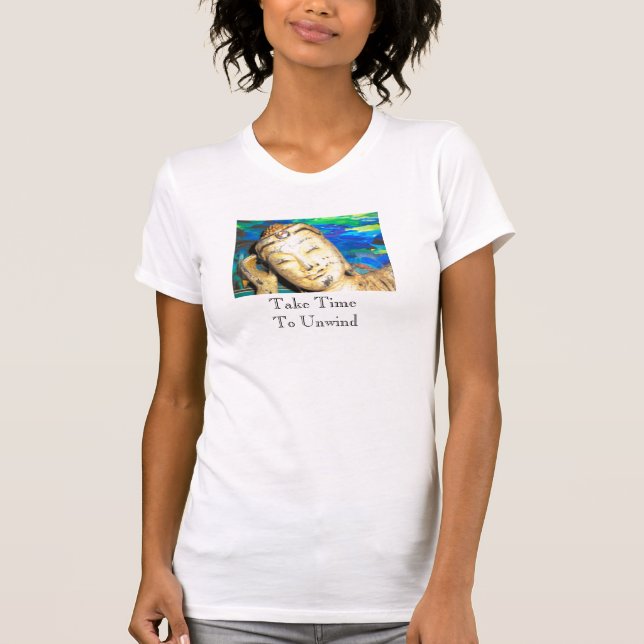 Budda head shot, Take Time To Unwind T-Shirt (Front)