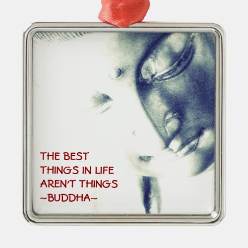 Buddha_Best Things in Life Arent Things Metal Ornament