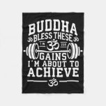 Buddha Bless These Gains I’m About To Achieve Gym  Fleece Blanket