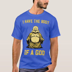 Buddha Body Of A God Meditation Buddhist T-Shirt