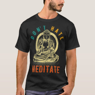 Buddha Dont Hate Meditate Funny Yoga Pose T-Shirt