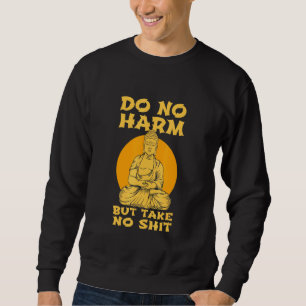Buddha Inner Peace Do No Harm Take No Wellness Sweatshirt