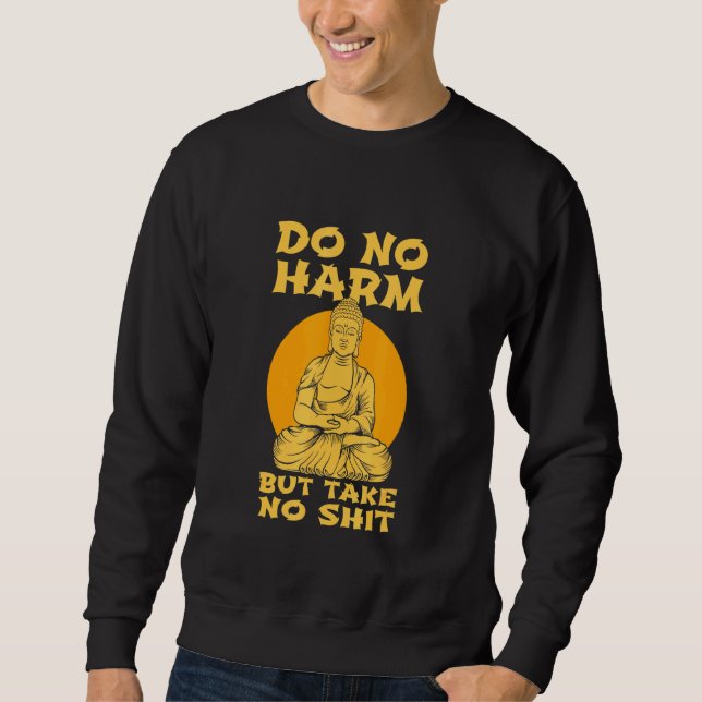 Buddha Inner Peace Do No Harm Take No Wellness Sweatshirt (Front)