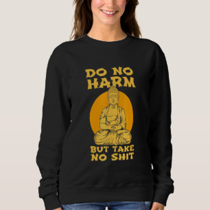 Buddha Inner Peace Do No Harm Take No Wellness Sweatshirt