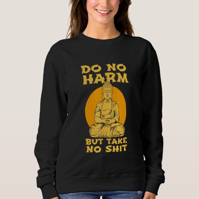 Buddha Inner Peace Do No Harm Take No Wellness Sweatshirt (Front)