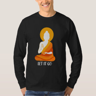 Buddha Let It Go Meditation Buddhism T-Shirt