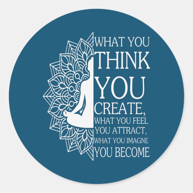 Buddha Meditation What You Think You Create Classic Round Sticker (Front)