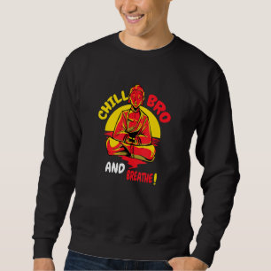 Buddha Monk Namaste Buddhism Just Relax Or Chill B Sweatshirt